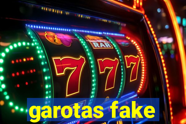 garotas fake